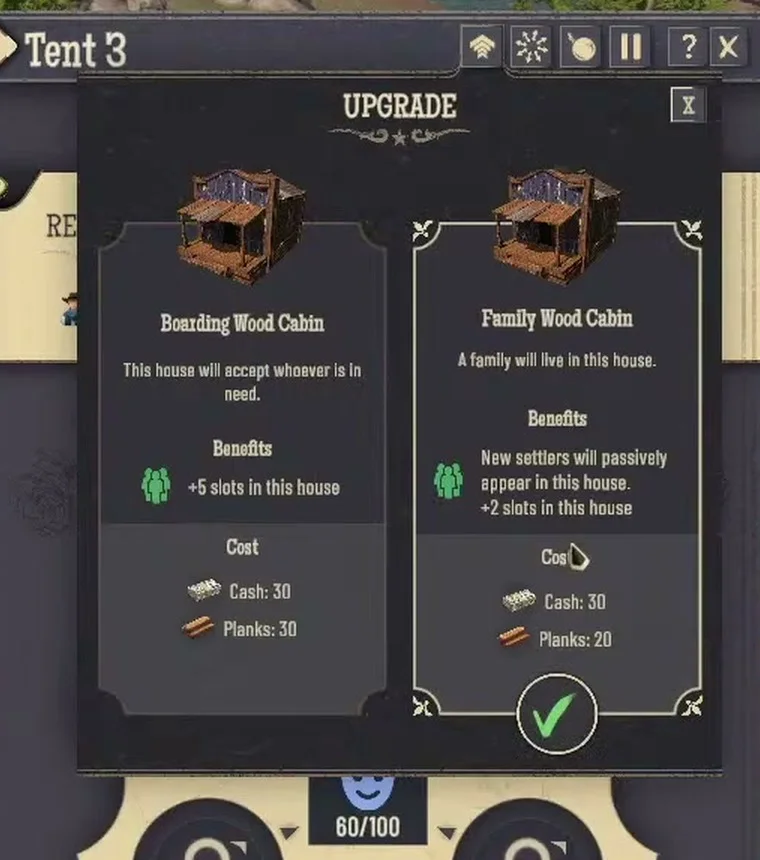 Tent 3 upgrade window with two choices: Boarding Wood Cabin, plus 5 slots, cash 30, planks 30; Family Wood Cabin, new settlers will passively appear in this house, plus 2 slots, cash 30, planks 20; house satisfaction 60/100