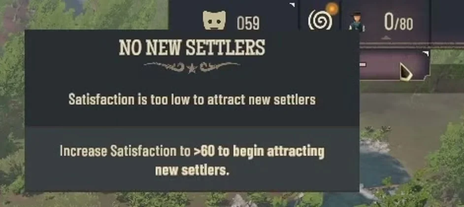 Top bar with satisfaction at 059 and people at 0/80, and a tooltip reading NO NEW SETTLERS, Satisfaction is too low to attract new settlers, Increase Satisfaction to more than 60 to begin attracting new settlers